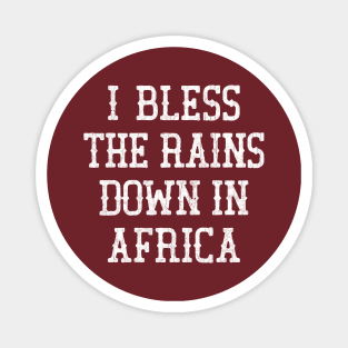 I Bless The Rains Down In Africa Magnet